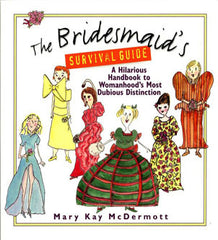 The Bridesmaid’s Survival Guide by Mary Kay McDermott