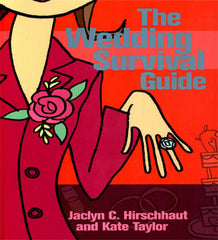 The Wedding Survival Guide by Jaclyn C. Hirschhaut and Kate Taylor