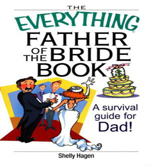 The Everything Father of the Bride Book by Shelly Hagen – Bridal Survival