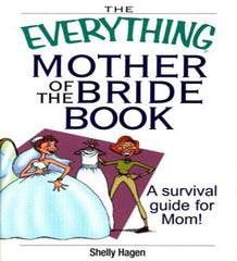 The Everything Mother of the Bride Book by Shelly Hagen